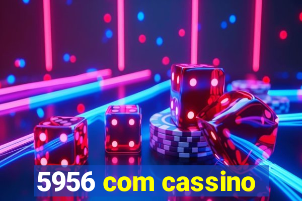 5956 com cassino